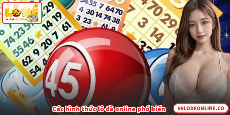 Các hình thức lô đề online phổ biến hiện nay