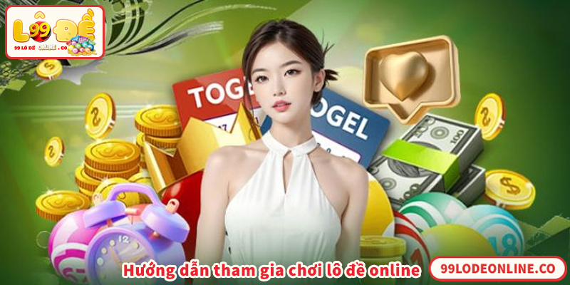 Hướng dẫn tham gia chơi lô đề online